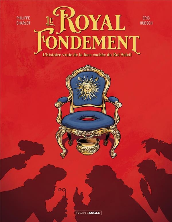 Le Royal fondement - histoire complète: Geoffroy ou la face cachée du Roi Soleil