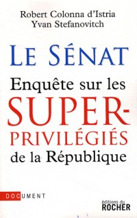 Le Sénat : Enquête sur les superprivilégiés de la République