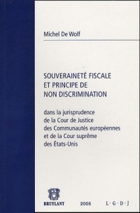 Souveraineté fiscale et principe de non discrimination dans la jurisprudence de la Cour de justice des communautés européennes et de la Cour suprême des Etats-Unis