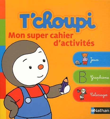 T'choupi: Mon super cahier d'activités - Dès 2 ans