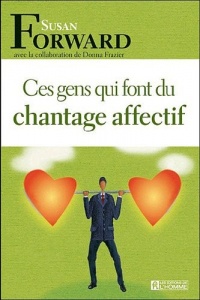 CES GENS QUI FONT DU CHANTAGE AFFECTIF