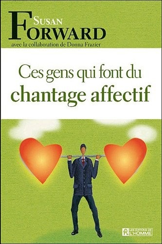 CES GENS QUI FONT DU CHANTAGE AFFECTIF