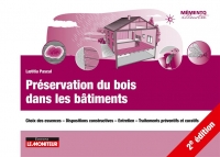 Préservation du bois dans les bâtiments: Choix des essences - Dispositions constructives - Entretien - Traitements préventifs et curatifs