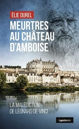 Meurtres au château d'Amboise - La malédiction de Léonard de Vinci