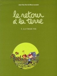 Le retour à la terre, Tome 1 : La vraie vie