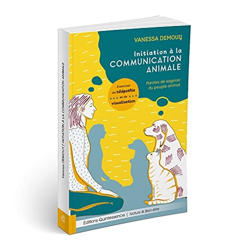 Initiation à la communication animale - Paroles de sagesse du peuple animal