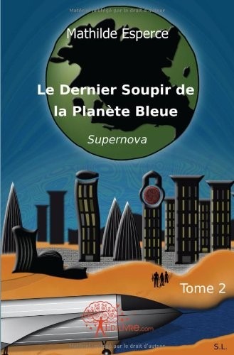 Le Dernier Soupir de la Planète Bleue - Tome 2