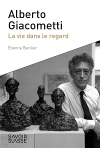 Alberto Giacometti : Une vie dans le regard