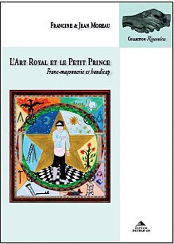 L'Art royal et le Petit Prince : Franc-maçonnerie et handicap