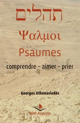 Psaumes : comprendre - aimer - prier