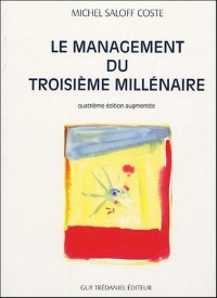 Le management du troisième millénaire : Anticiper, créer, innover ; Introduction à une nouvelle gouvernance pour un développement durable dans la société de l'information