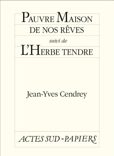 Pauvre maison de nos rêves suivi de L'Herbe tendre (Actes Sud-Papiers)