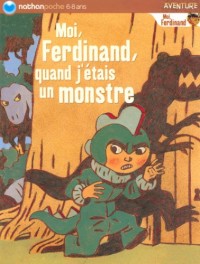 Moi, Ferdinand, quand j'étais un monstre