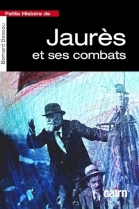 Petite histoire de Jean Jaurès: N'oublions pas ses combats