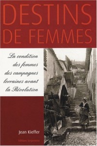 Destins de femmes : La condition des femmes des campagnes lorraines avant la Révolution