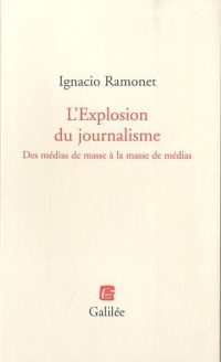 L'Explosion du journalisme : Des médias de masse à la masse de médias