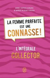 La femme parfaite est une connasse ! : L'intégrale