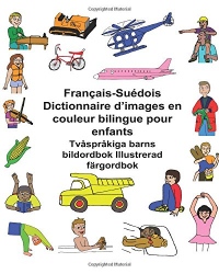 Français-Suédois Dictionnaire d’images en couleur bilingue pour enfants Tvåspråkiga barns bildordbok Illustrerad färgordbok