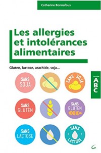 Les Allergies et intolérances alimentaires - ABC - Gluten, lactose, arachides, soja...