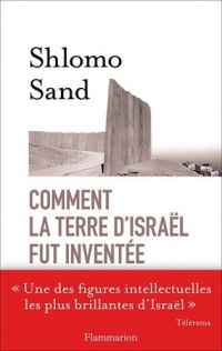 Comment la terre d'Israël fut inventée : De la Terre sainte à la mère patrie