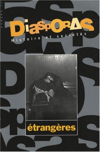 Diasporas Histoire et sociétés, N° 11 : Etrangères