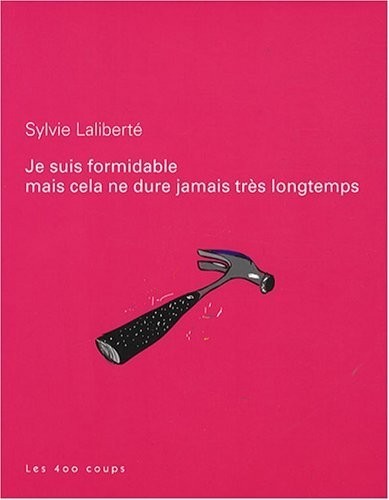Je suis formidable mais cela ne dure jamais très longtemps