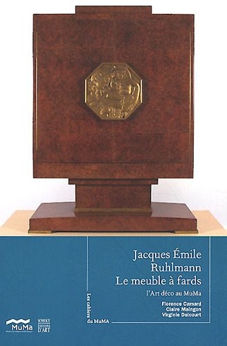 Jacques Emile Ruhlmann, le meuble à fards : L'Art déco au MuMa, Les cahiers du Muma