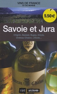 Savoie et Jura : Chignin, Seyssel, Bugey, Arbois, Château Chalon, L'Etoile