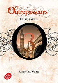 Les Outrepasseurs - Tome 3: Le libérateur