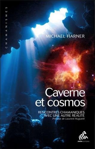 Caverne et cosmos - Rencontres chamaniques