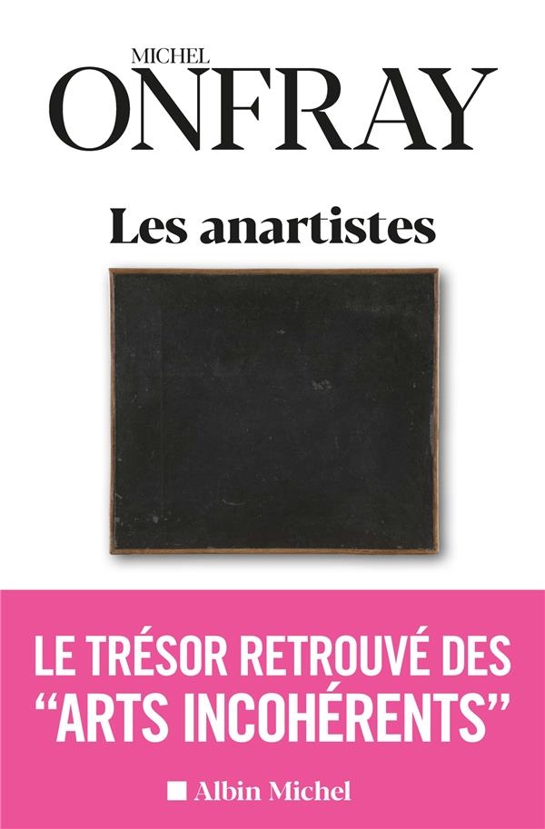 Les Anartistes: Le trésor retrouvé des « Arts incohérents »