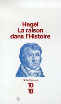 La Raison dans l'Histoire : Introduction à la philosophie de l'Histoire