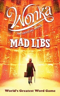 Wonka - the Official Movie Mad Libs: World's Greatest Word Game