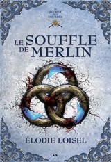 Le souffle de Merlin - Le secret des druides T3