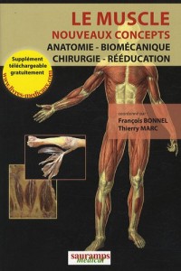 Le muscle, nouveaux concepts : Anatomie, biomécanique, chirurgie, rééducation