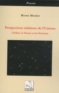 Perspectives athéistes de l'Univers : L'Infini, la Nature et les Hommes