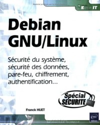 Debian GNU/Linux - Sécurité du système, sécurité des données, pare-feu, chiffrement, authentification...