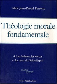 Theologie Morale Fondamentale Tome 4