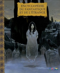 Encyclopédie du fantastique et de l'étrange : Tome 3, Fantômes et mystères