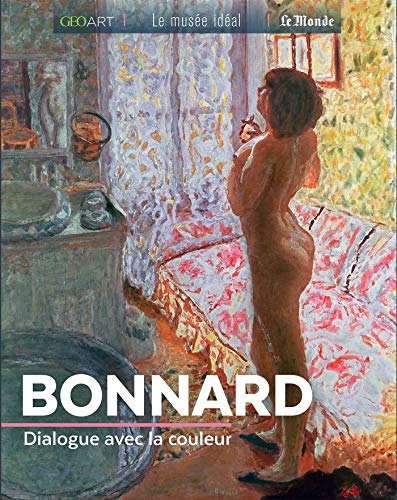 Bonnard: Dialogue avec la couleur