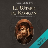 Le testament d'involution: Le Bâtard de Kosigan 4