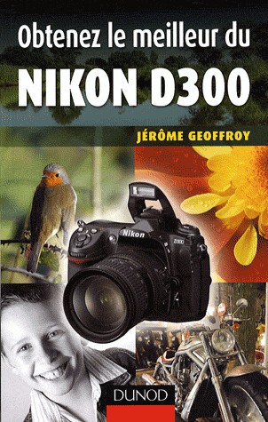 Obtenez le meilleur du Nikon D300