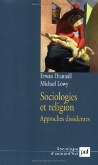 Sociologies et religion : Tome 2, Approches dissidentes