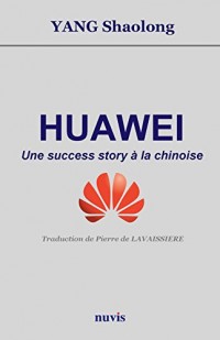 HUAWEI - Une success story à la chinoise