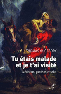 Tu étais malade et je t'ai visité - Médecine, guérison et salut