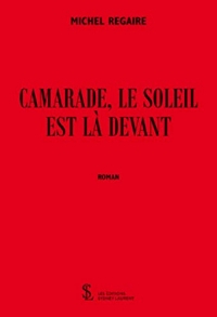 Camarade, le soleil est là devant