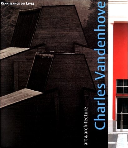 CHARLES VANDENHOVE. Art et architecture : Art and architecture : Kunst und Architectur, édition trilingue français-anglais, allemand [9782804600129]