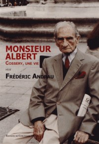 Monsieur Albert : Cossery, une vie