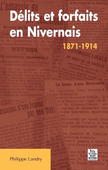 Délits et forfaits en Nivernais - 1871-1914