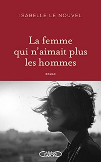 La Femme qui n'aimait plus les hommes